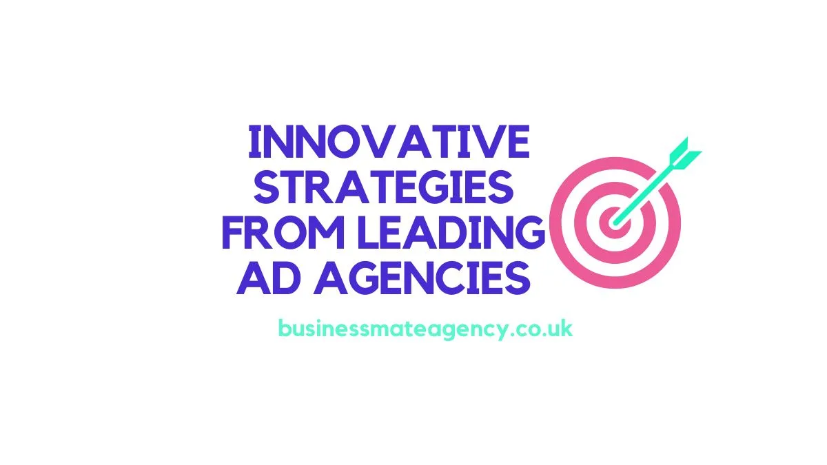 Innovative strategies from leading ad agencies - business mate