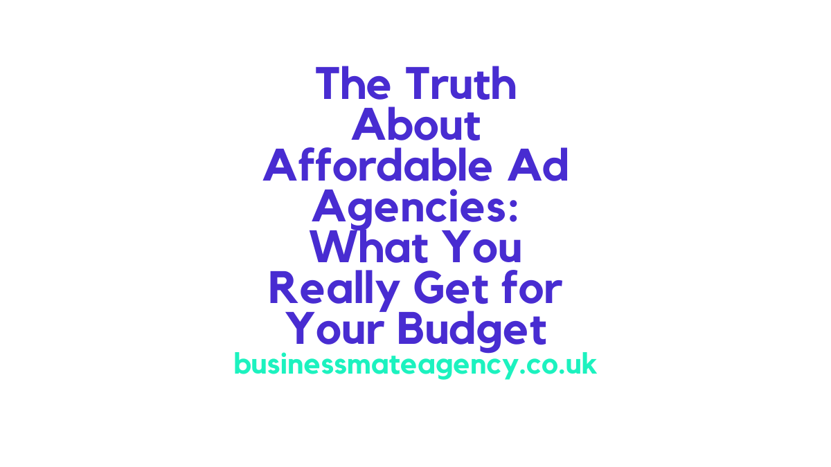 The-Truth-About-Affordable-Ad-Agencies-What-You-Really-Get-for-Your-Budget.png