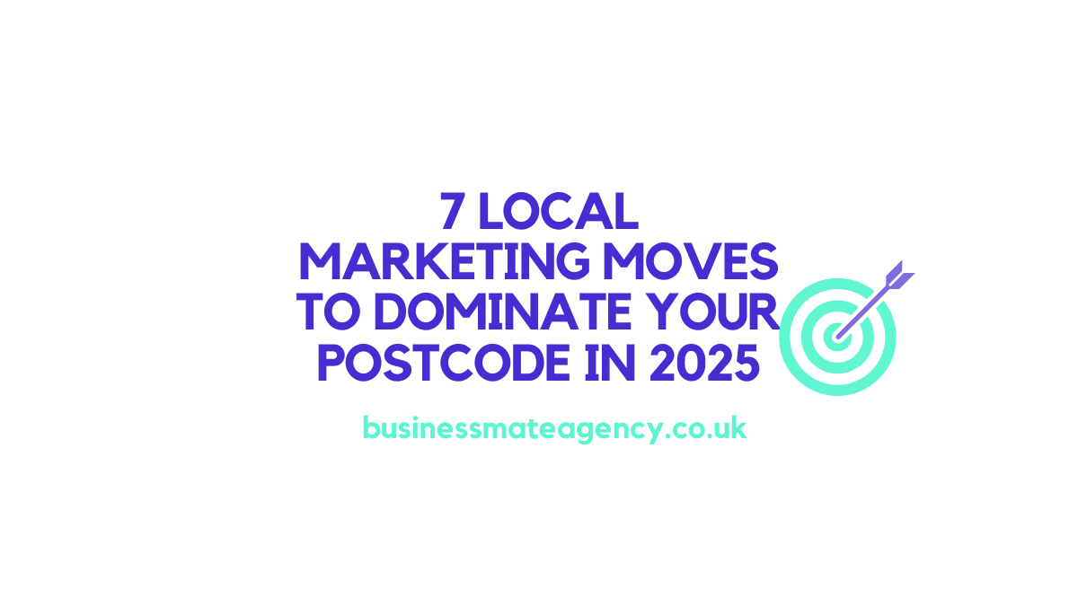 7 Local Marketing Moves to Dominate Your Postcode in 2025