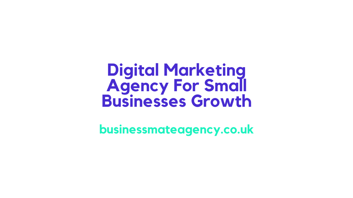 Digital Marketing Agency For Small Businesses Growth