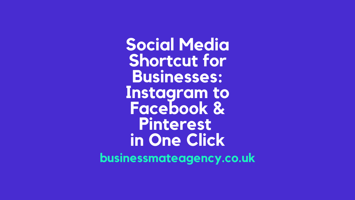 Social Media Shortcut for Businesses: Instagram to Facebook & Pinterest in One Click