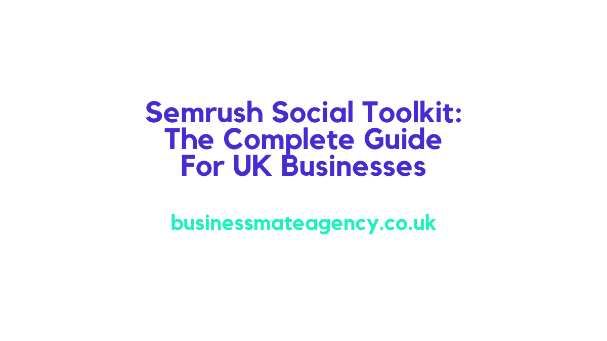 Semrush Social Toolkit The Complete Guide For UK Businesses