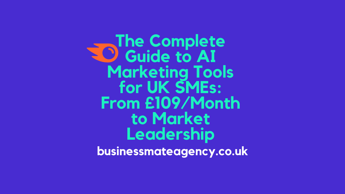 The Complete Guide to AI Marketing Tools for UK SMEs: From £109/Month to Market Leadership