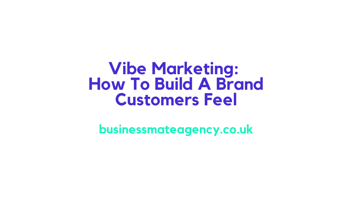 Vibe Marketing How To Build A Brand Customers Feel