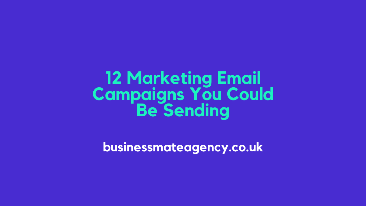 12 Marketing Email Campaigns You Could Be Sending