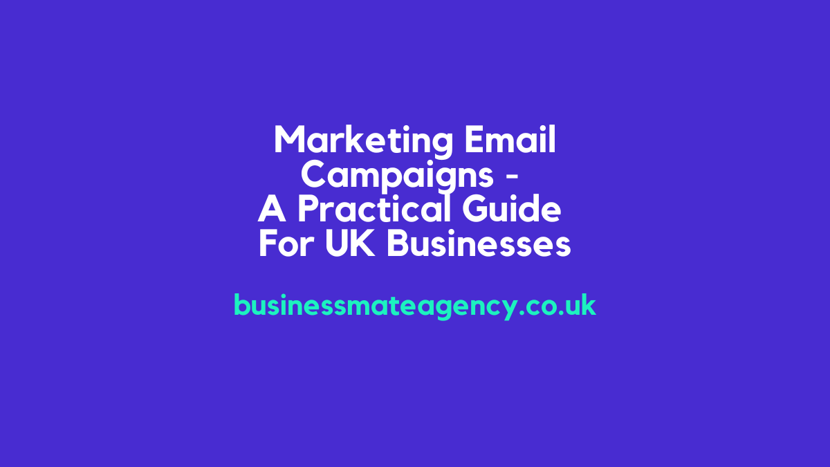 Marketing Email Campaigns A Practical Guide For UK Businesses