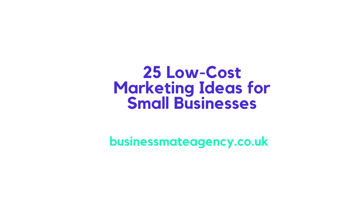 25 Low-Cost Marketing Ideas for Small Businesses