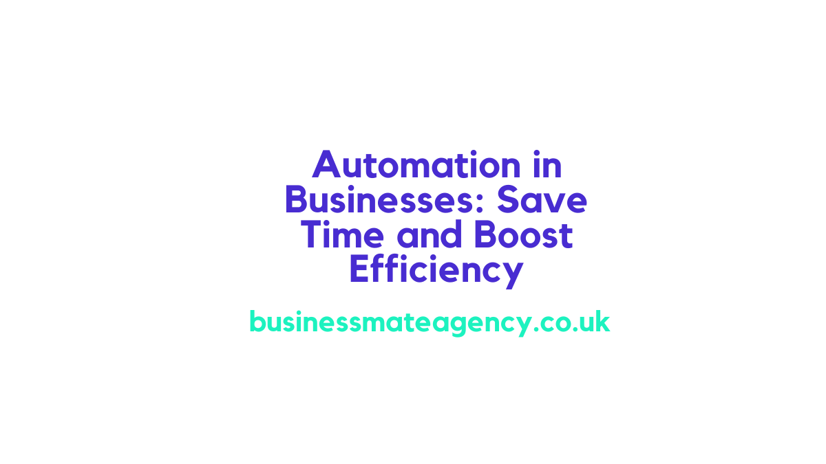 Automation in Businesses: Save Time and Boost Efficiency