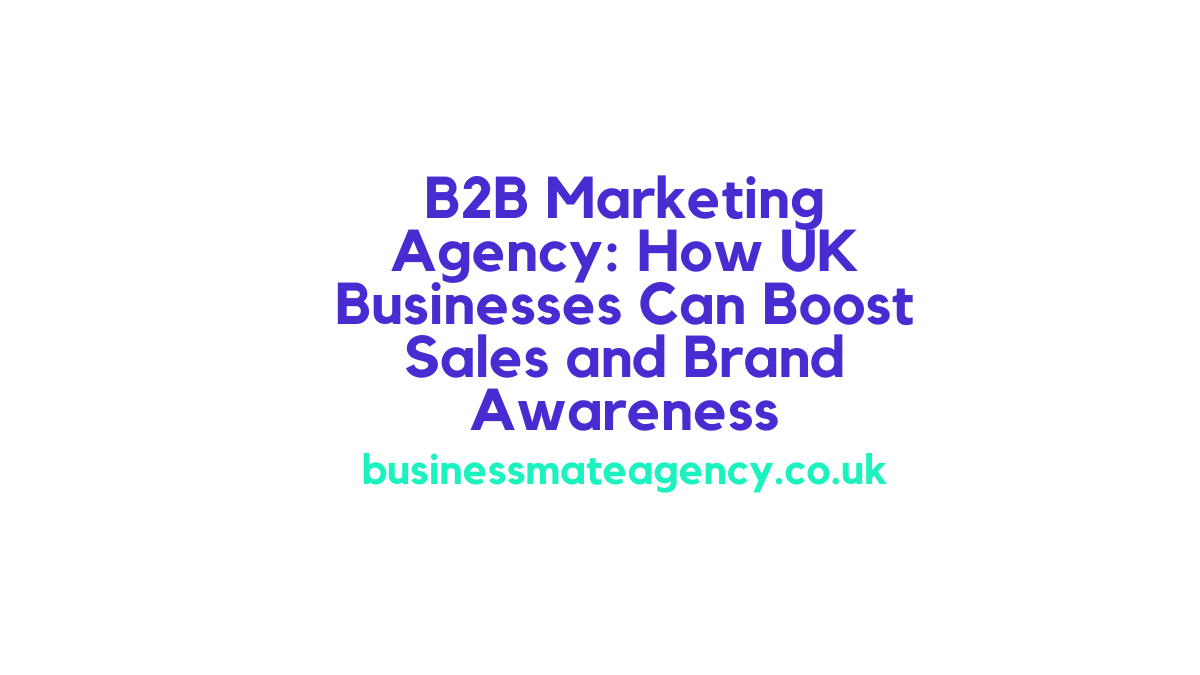 b2b marketing agency helping UK business growth