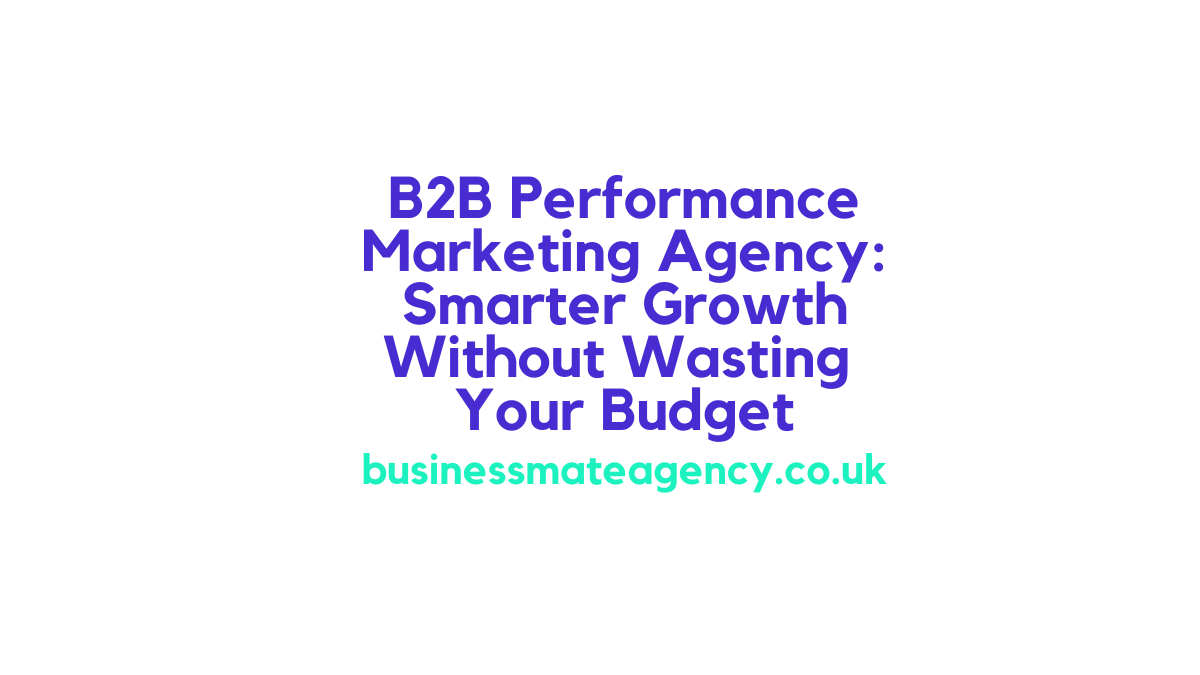 B2B performance marketing agency strategy