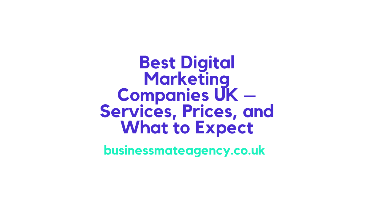Best digital marketing companies UK delivering high-impact campaigns