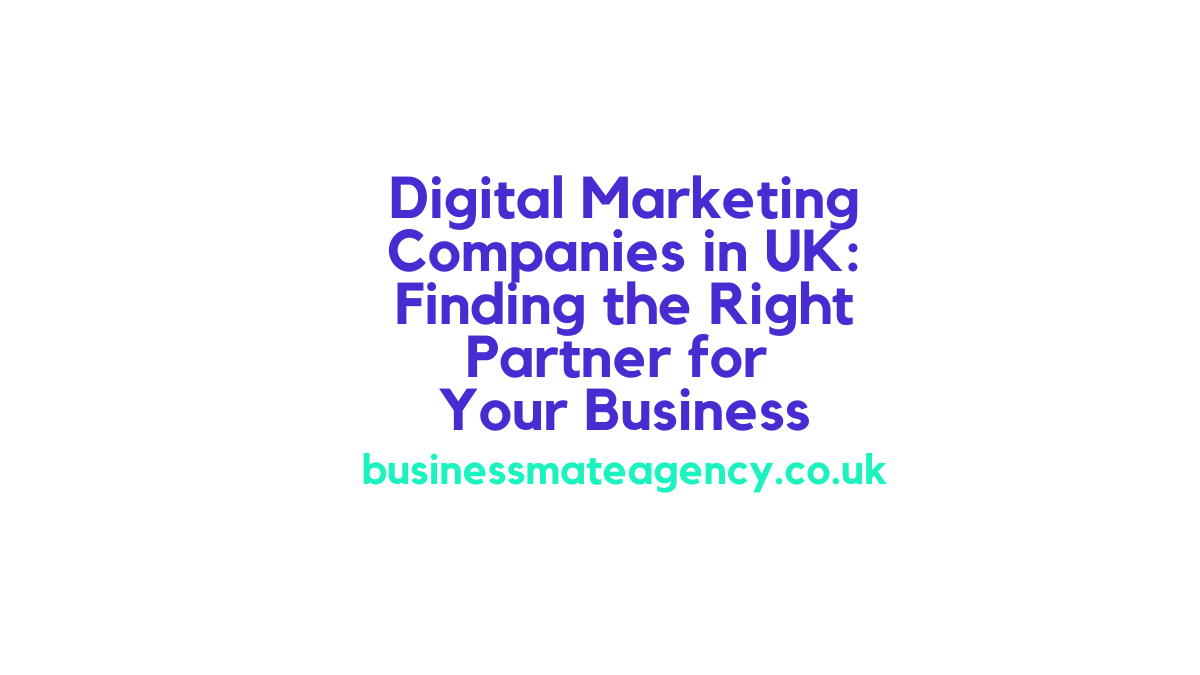 digital marketing companies in UK helping businesses grow