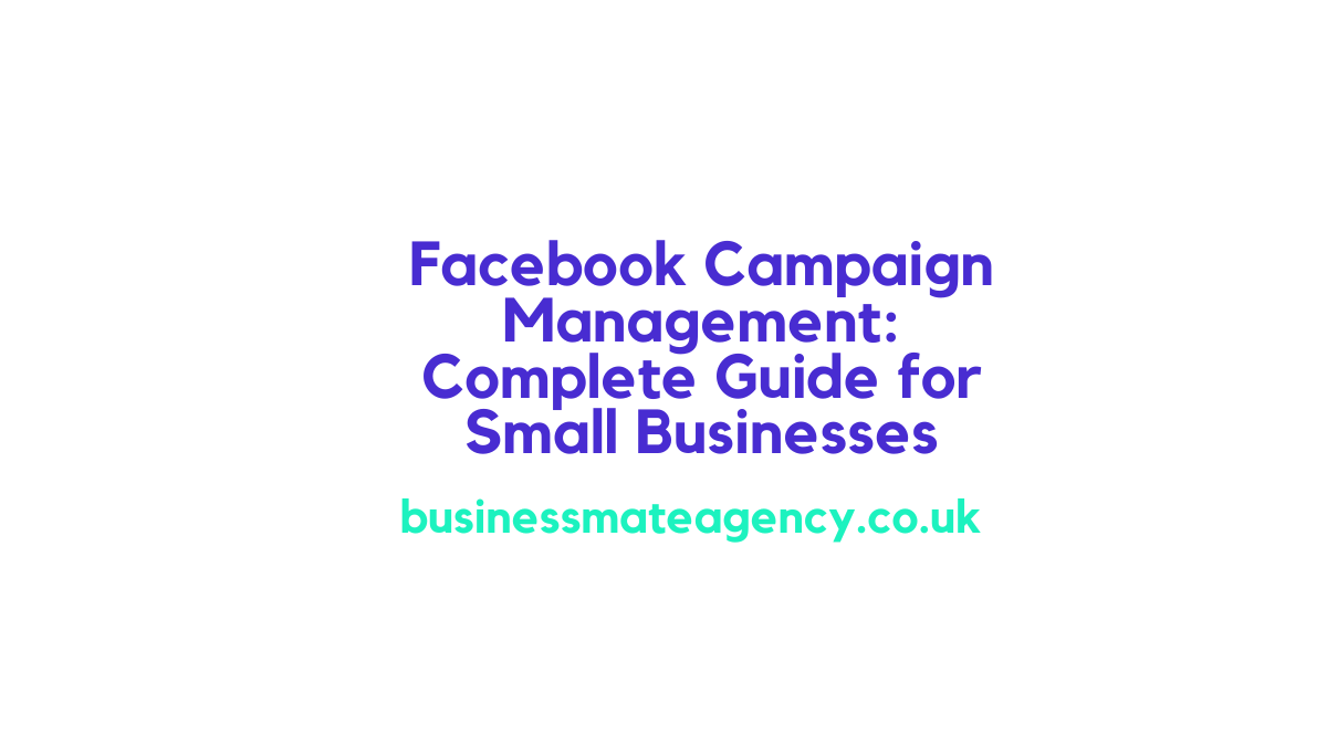 Facebook Campaign Management: Complete Guide for Small Businesses