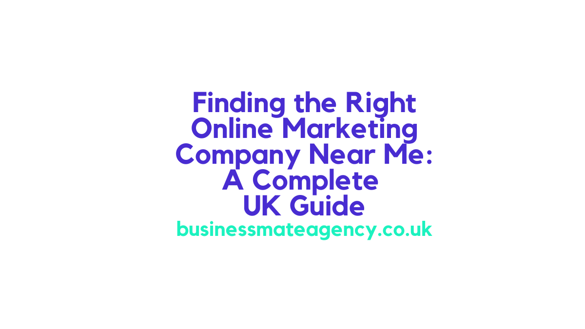 Online marketing company near me UK