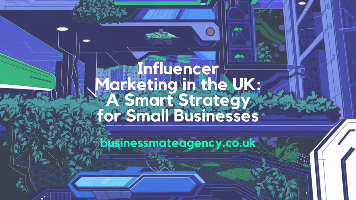 Influencer Marketing UK: A Smart Strategy for Small Businesses
