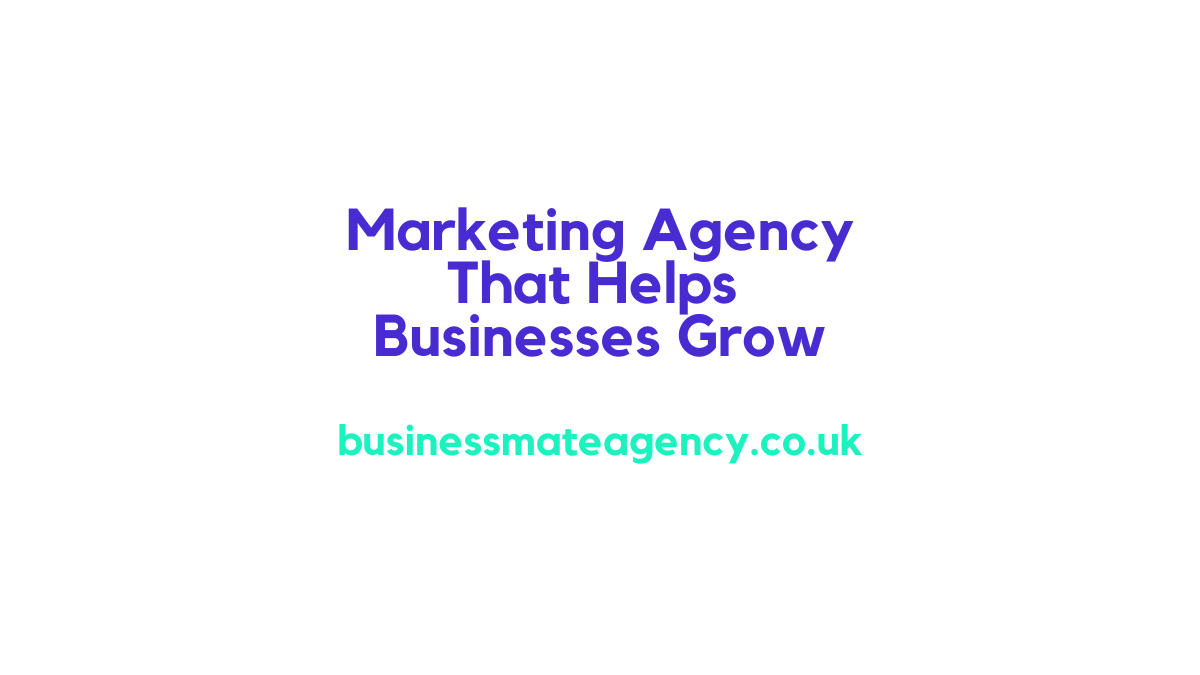 Marketing Agency That Helps Businesses Grow