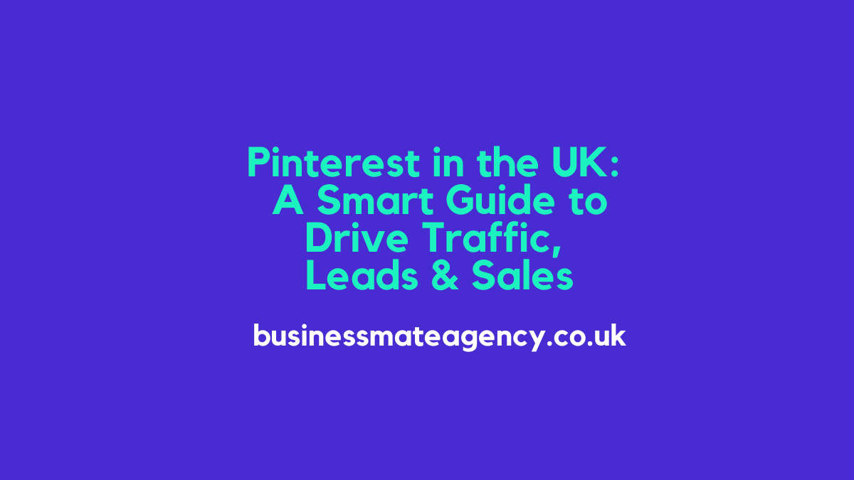 Pinterest in the UK: A Smart Guide to Drive Traffic, Leads & Sales