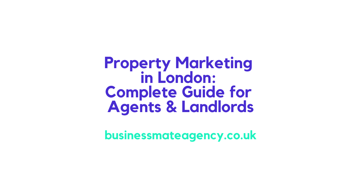 Property Marketing London Complete Guide Agents & Landlords