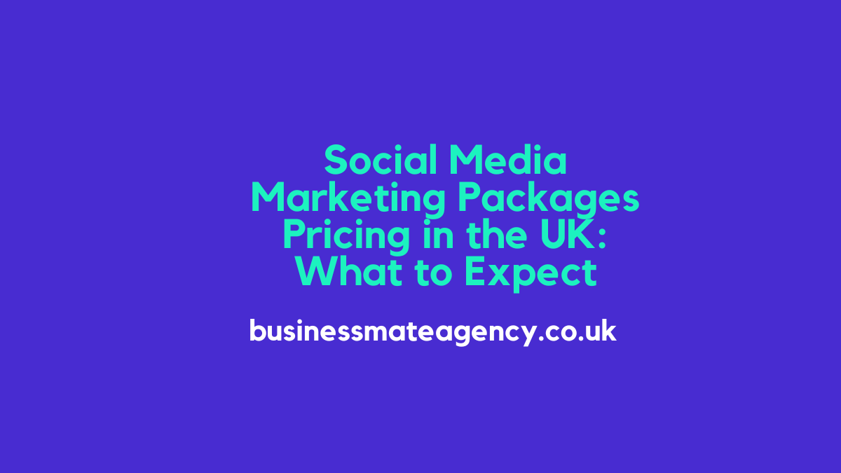 Social Media Marketing Packages Pricing in the UK What to Expect