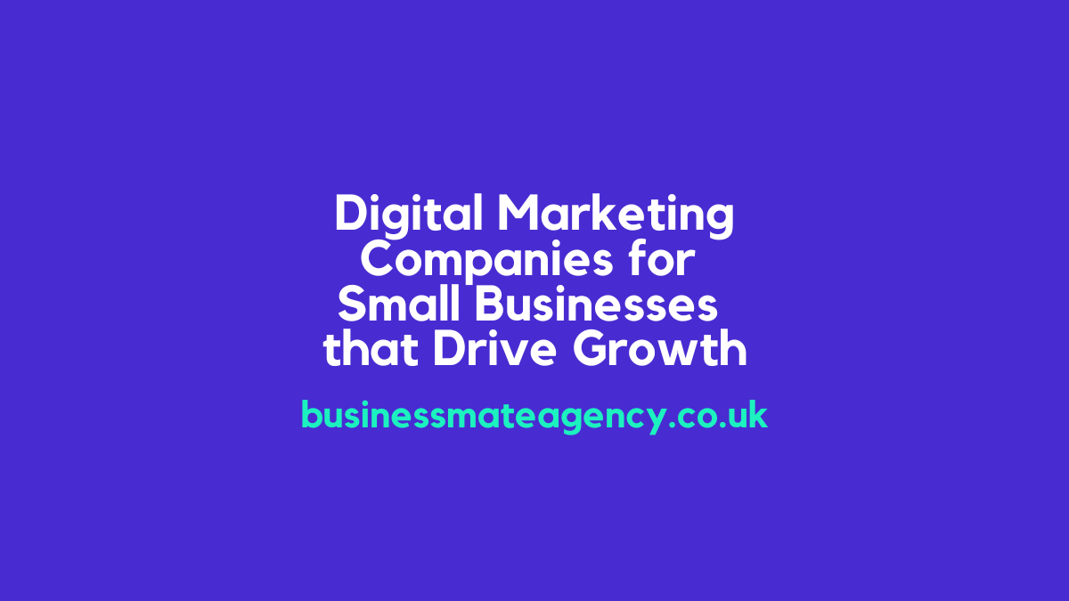Digital Marketing Companies for small businesses that drive growth
