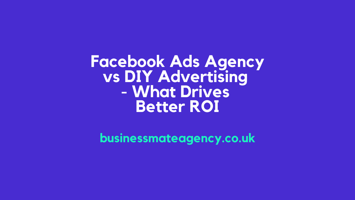 Facebook Ads Agency vs DIY Advertising - What Drives Better ROI