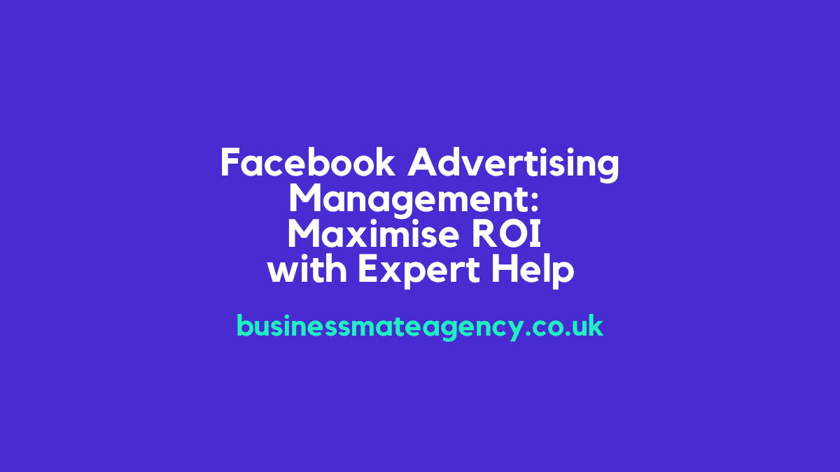 Facebook Advertising Management: Maximise ROI with Expert Help