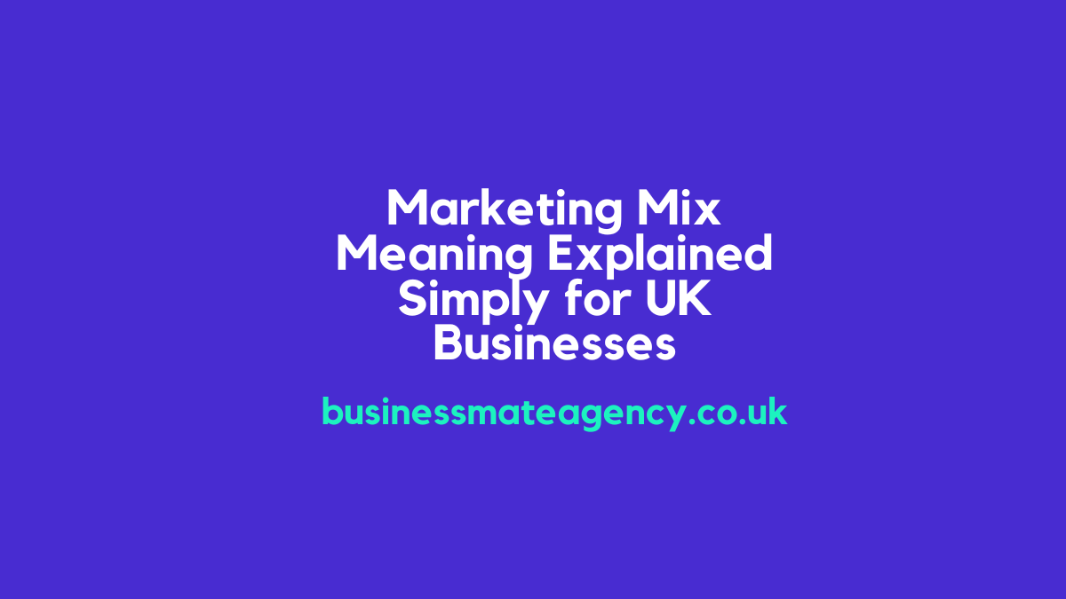 Marketing Mix Meaning Explained Simply for UK Businesses