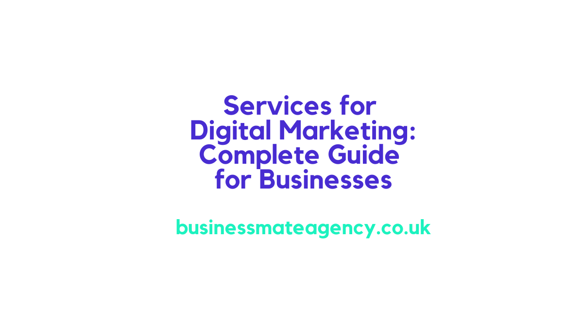 Services for Digital Marketing: Complete Guide for Businesses