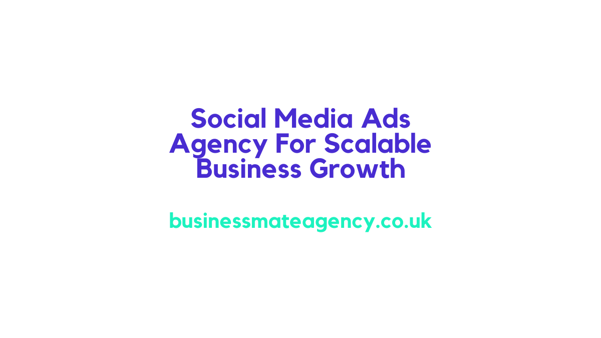 Social Media Ads Agency For Scalable Business Growth