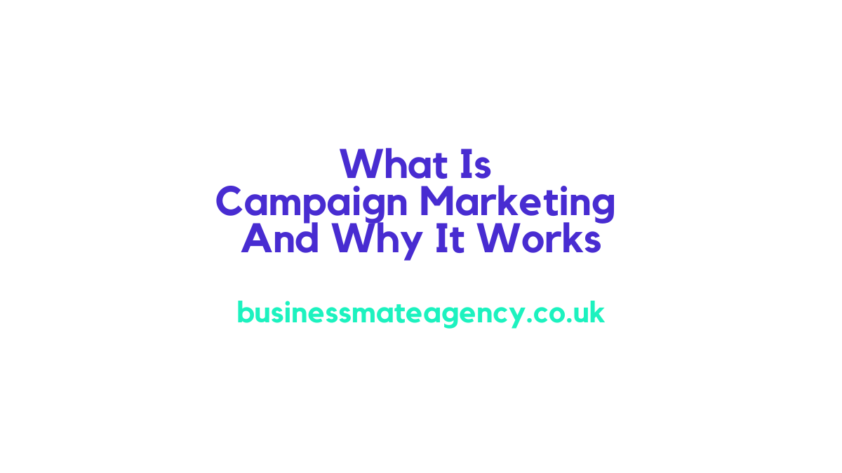 What Is Campaign Marketing And Why It Works