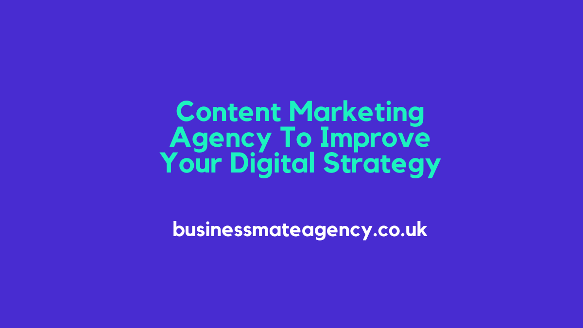 Content Marketing Agency To Improve Your Digital Strategy