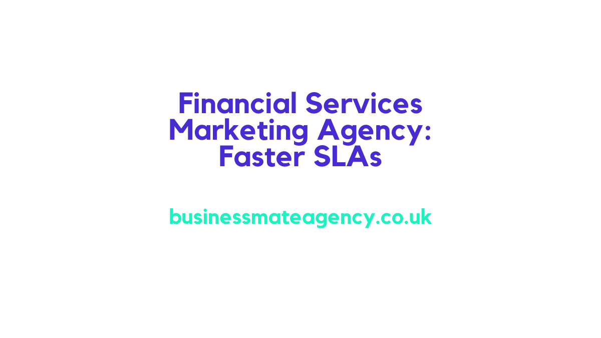 Financial Services Marketing Agency: Faster SLAs