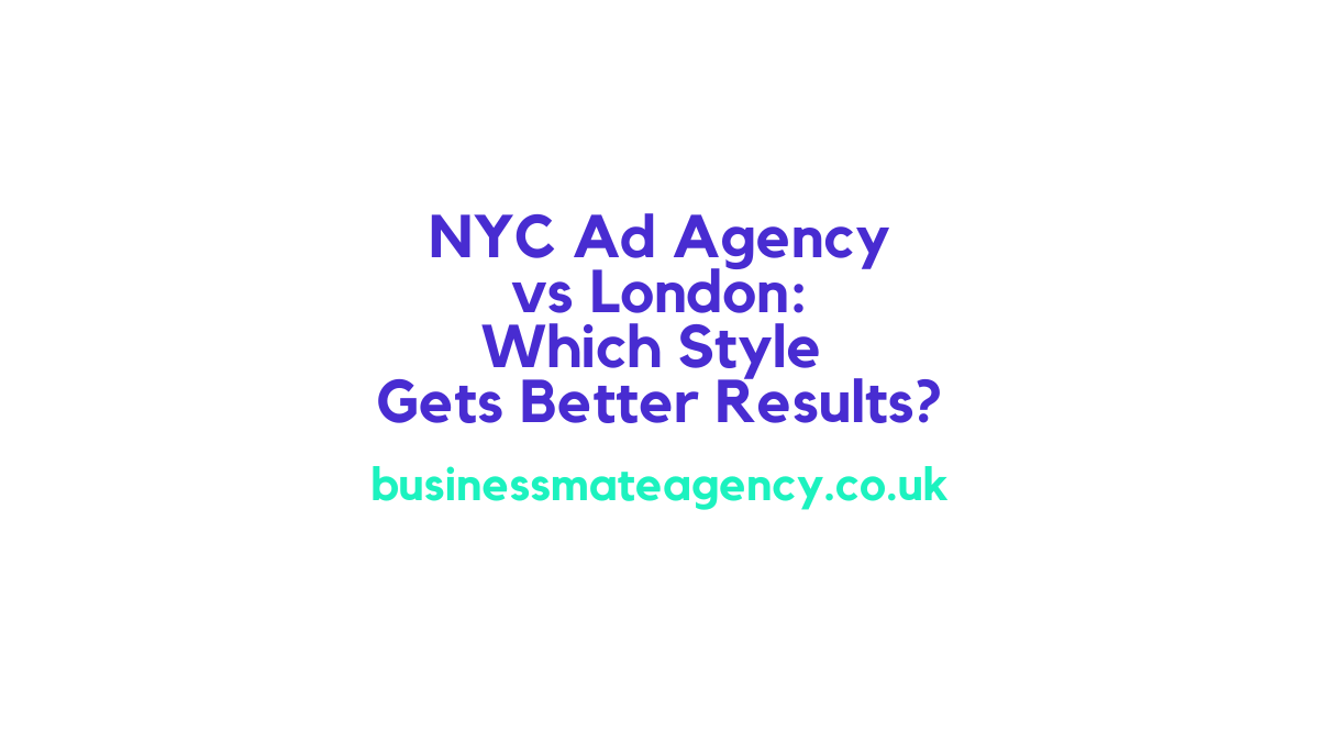 NYC Ad Agency vs London: Which Style Gets Better Results?