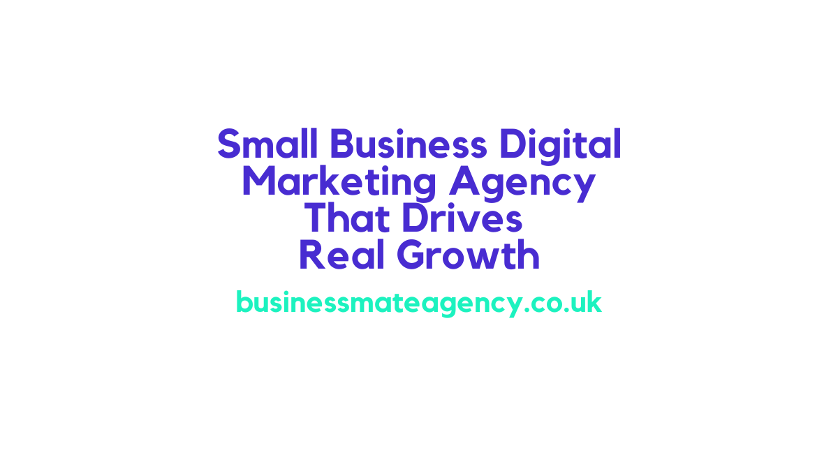Small Business Digital Marketing Agency That Drives Real Growth