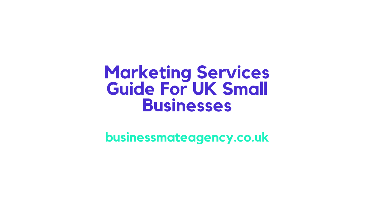 Marketing Services Guide For UK Small Businesses