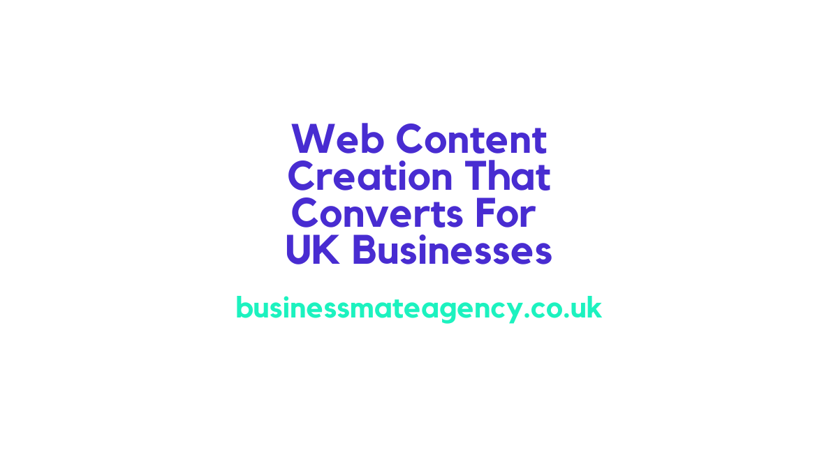 Web Content Creation That Converts For UK Businesses