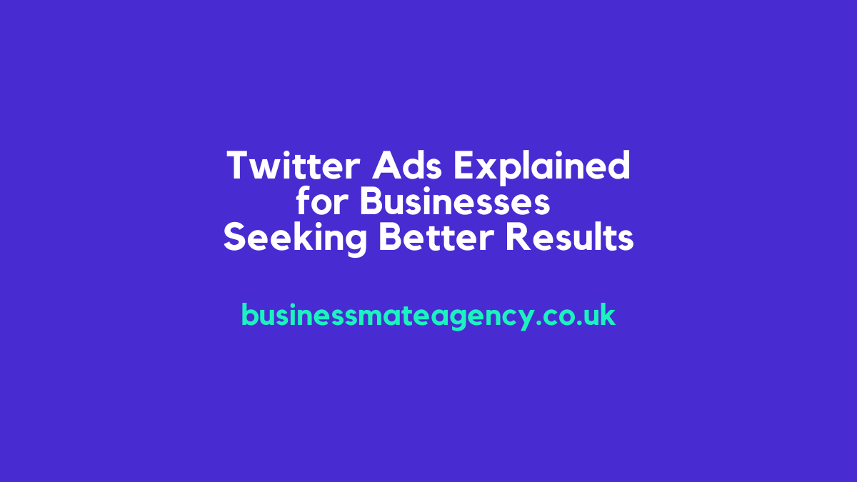 Ads Twitter Explained for Businesses Seeking Better Results