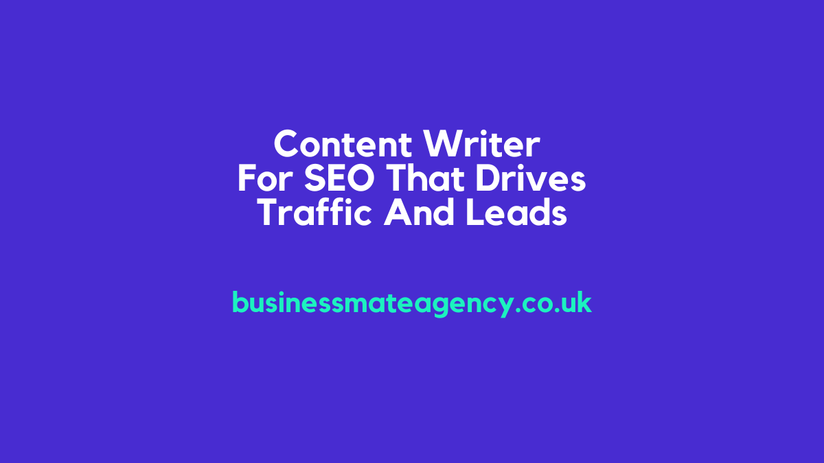 Content Writer For SEO That Drives Traffic And Leads