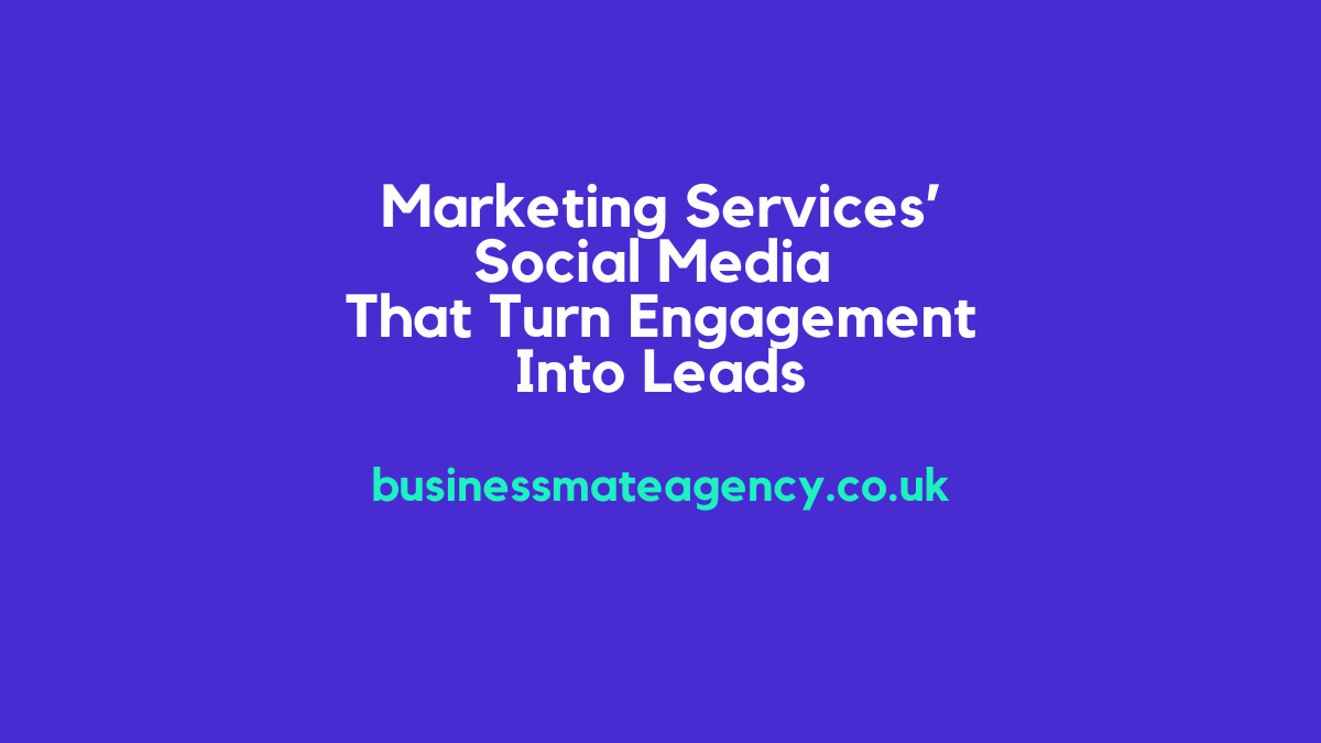 Marketing Services Social Media That Turn Engagement Into Leads
