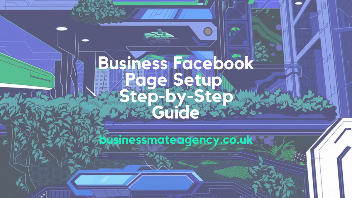 Business Facebook Page Setup Step-by-Step Guide