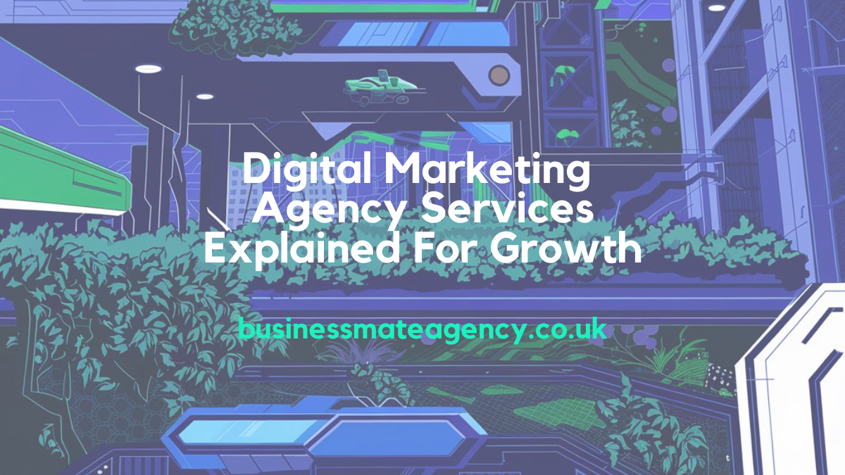 Digital Marketing Agency Services Explained For Growth