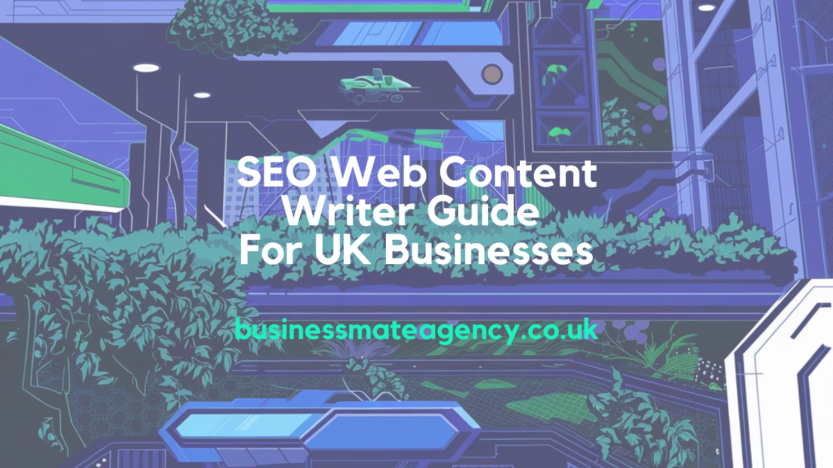 SEO Web Content Writer Guide For UK Businesses