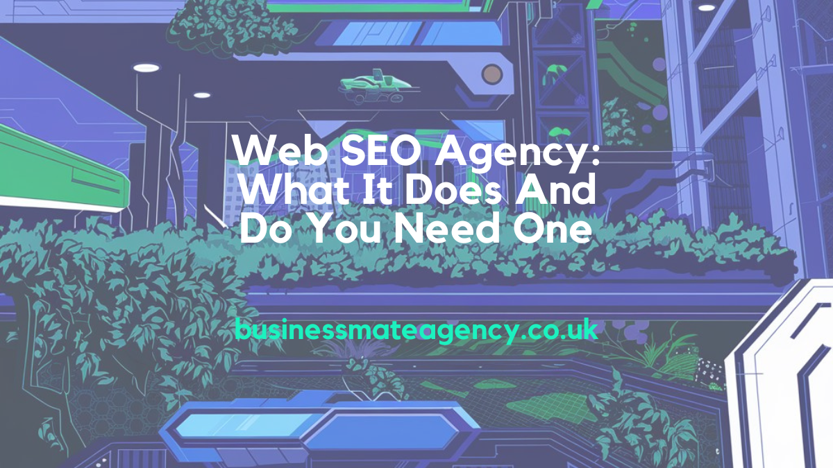 Web SEO Agency What It Does And Do You Need One